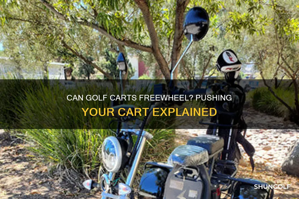 can golf carts freewheel to be pushed