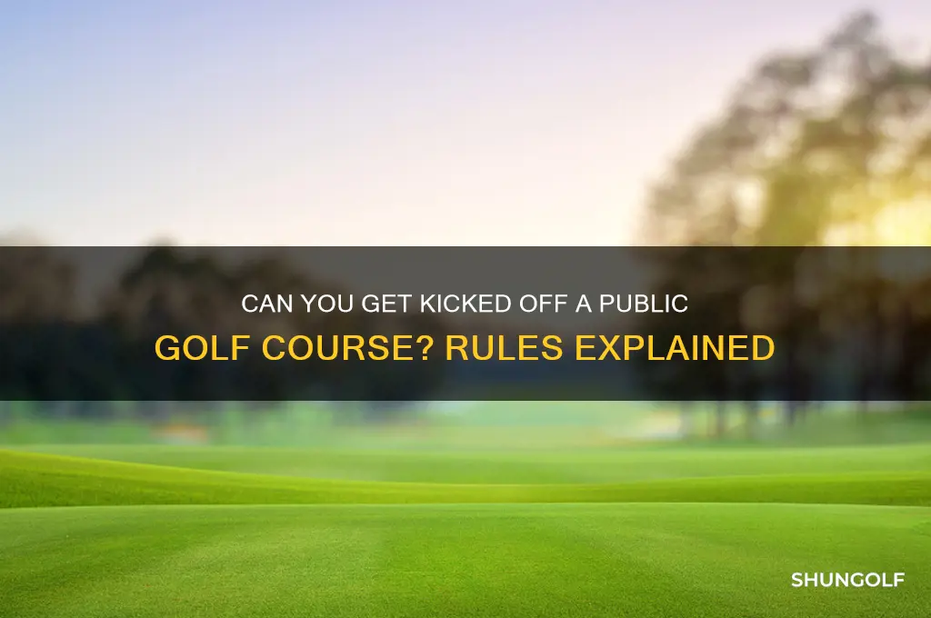 can i be kicked out of a public golf course