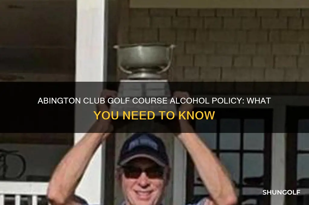 can i bring alcohol to abington club golf course