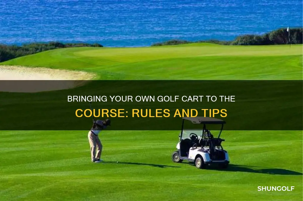 can i bring my own golf cart to a course