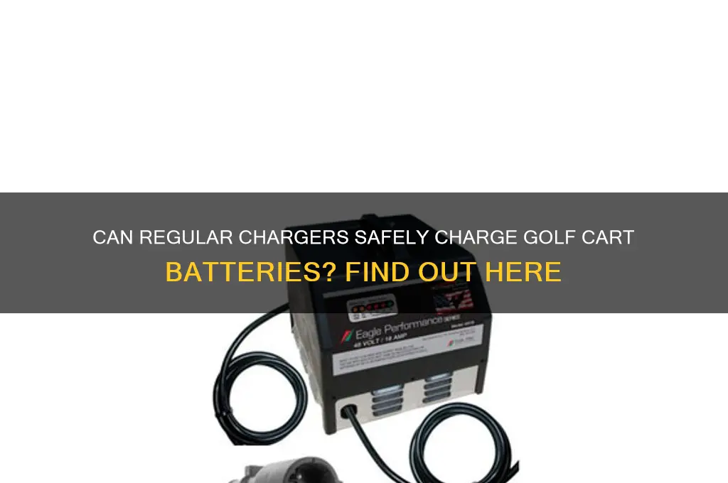 can i charge golf cart batteries with a regular charger