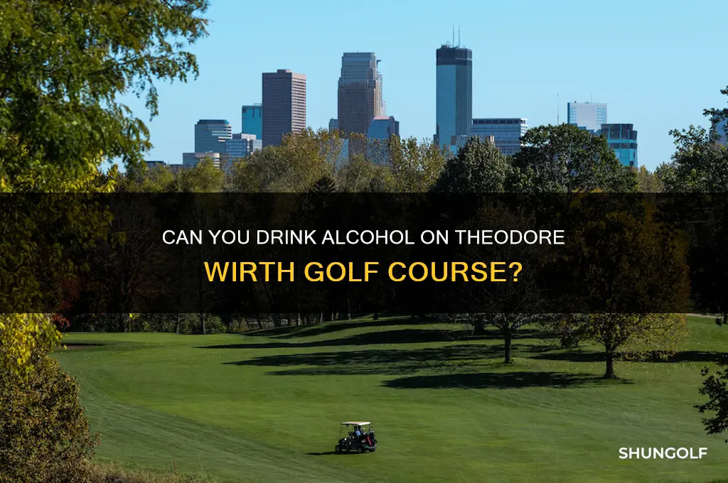 can i drink slcohal on theodore worth golf course