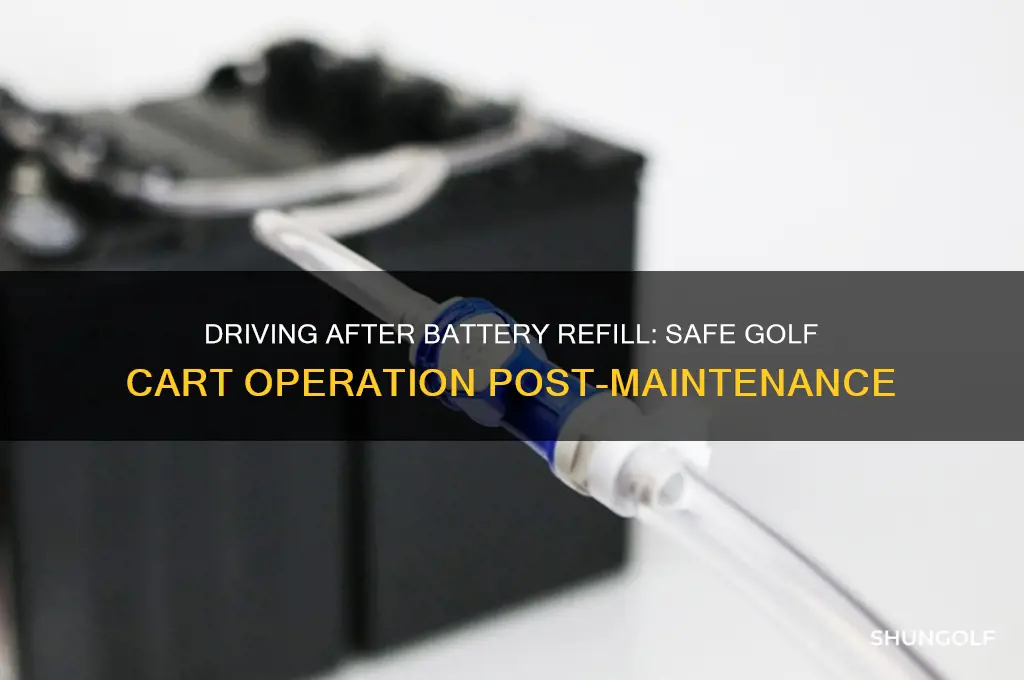 can i drive my golf cart after filling battery cells