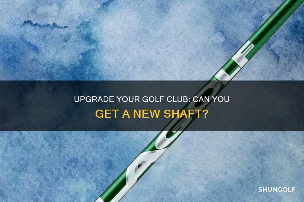 can i get a new shaft on my golf club
