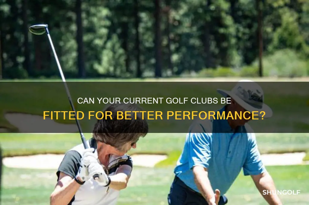 can i get my current golf clubs fitted