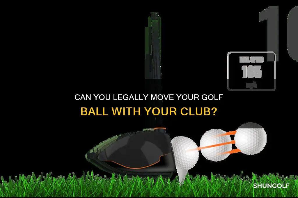 can i move my golf ball with my club