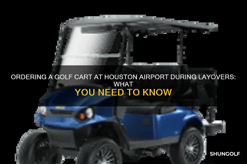 can i order golf cart in houston airport changing planes