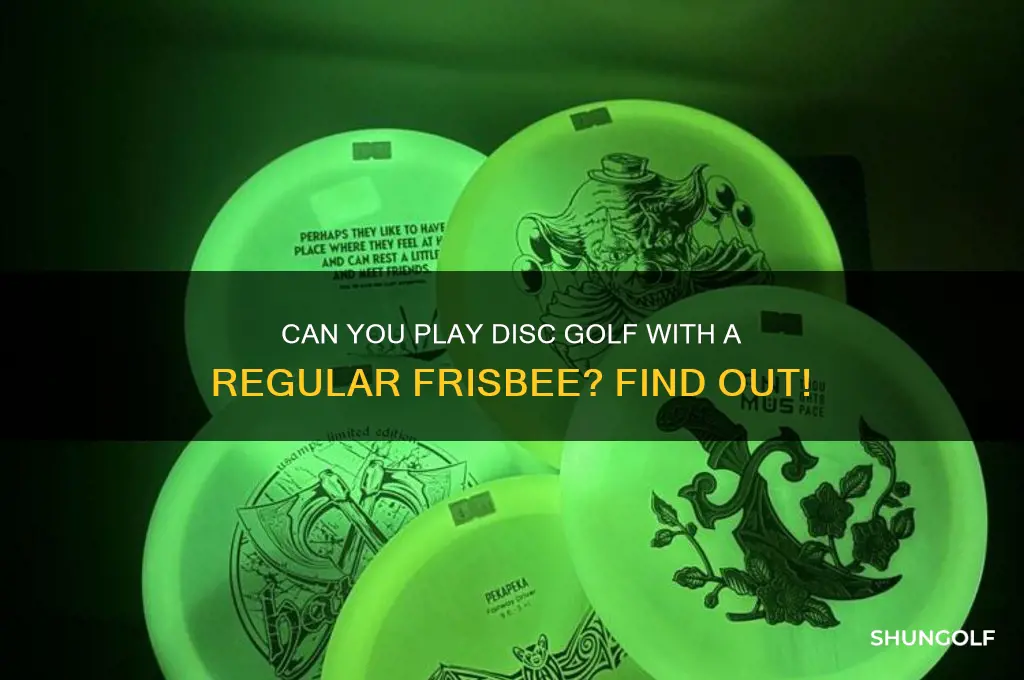 can i play disc golf with a regular frisbee