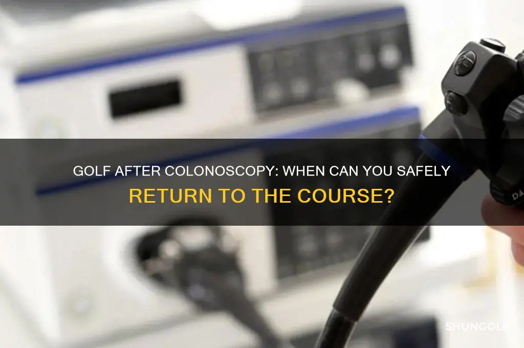 can i play golf after a colonoscopy