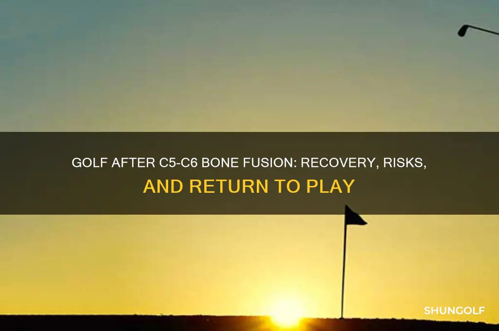 can i play golf after bone fusion c5c6