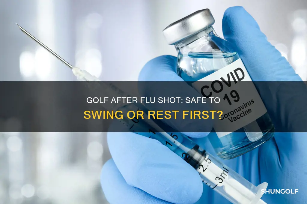 can i play golf after flu shot