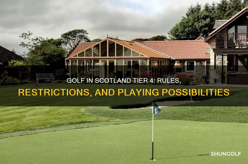 can i play golf in scotland tier 4