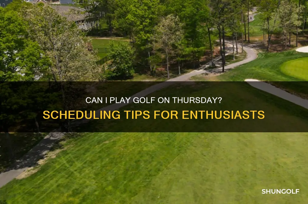 can i play golf on thursday