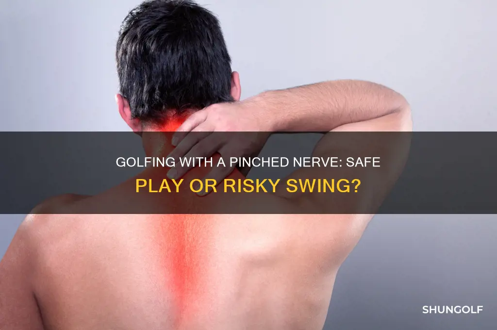 can i play golf with a pinched nerve