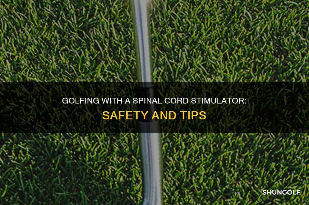 can i play golf with a spinal cord stimulator