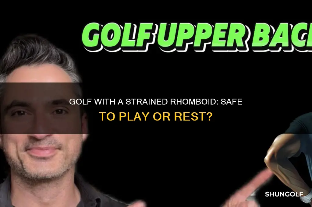 can i play golf with a strained rhomboid