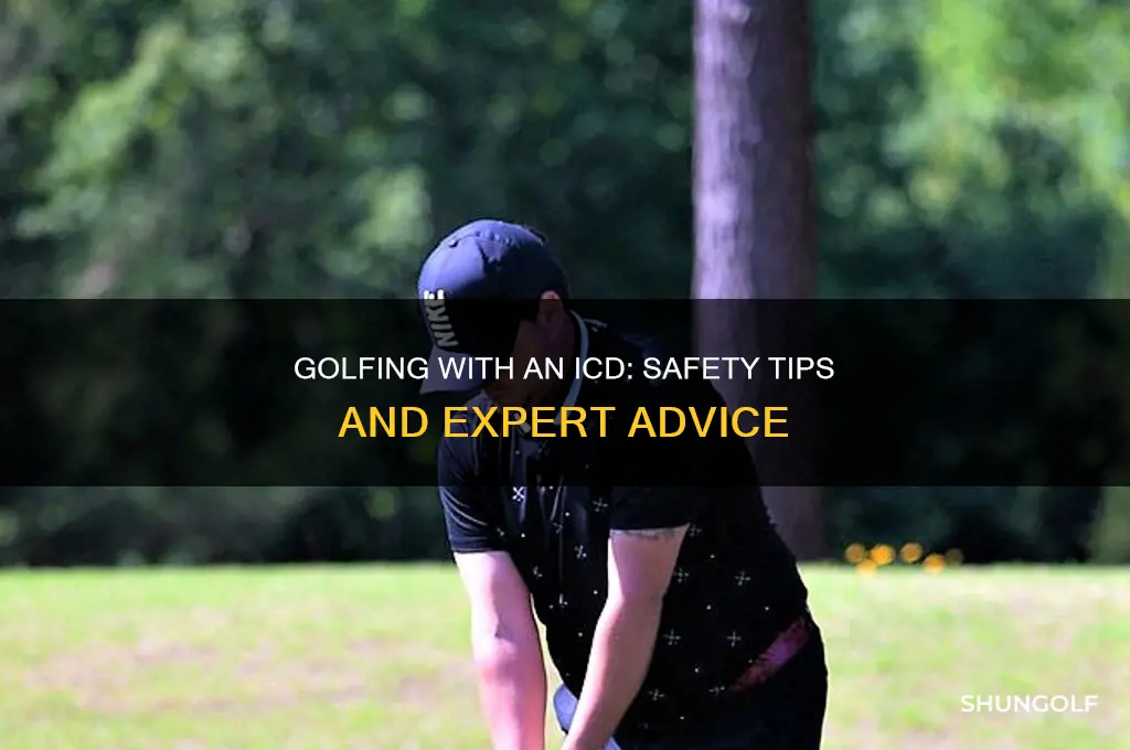 can i play golf with an icd