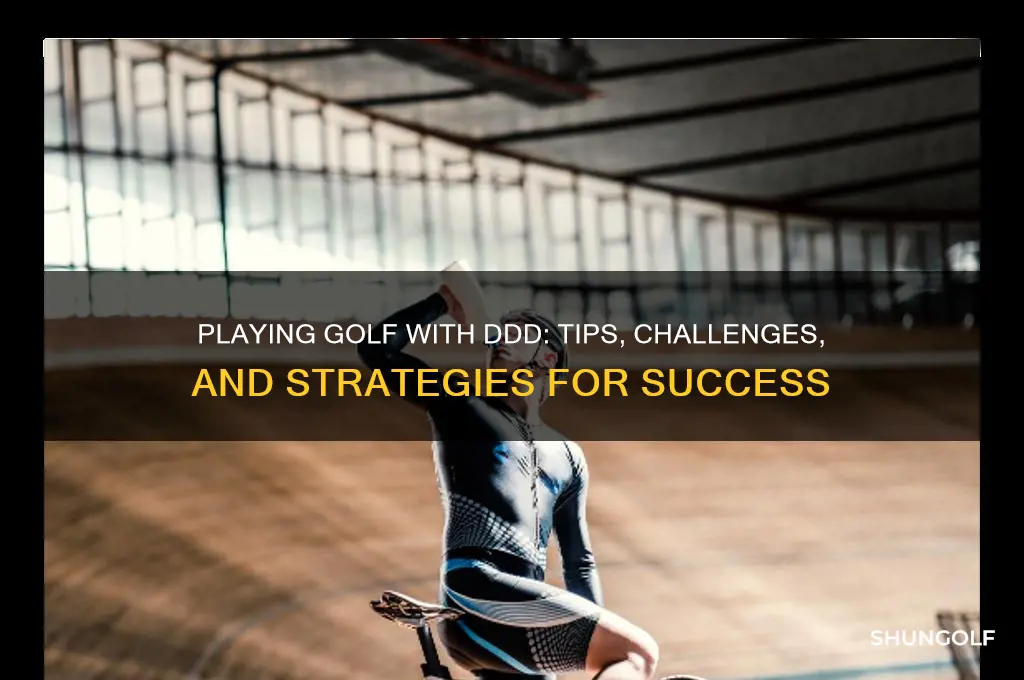 can i play golf with ddd