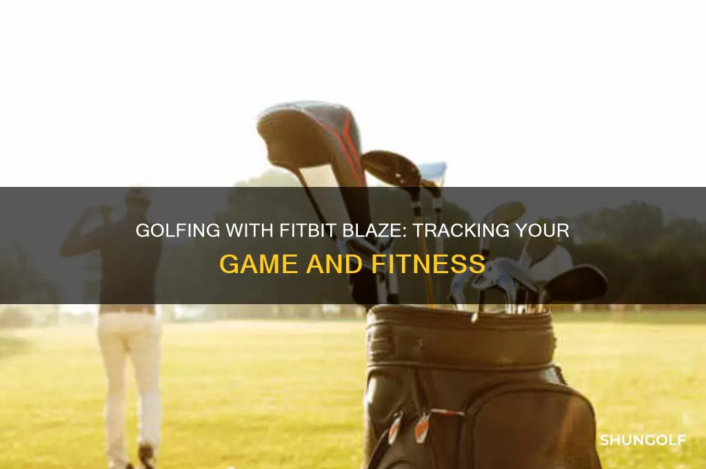 can i play golf with my fitbit blaze