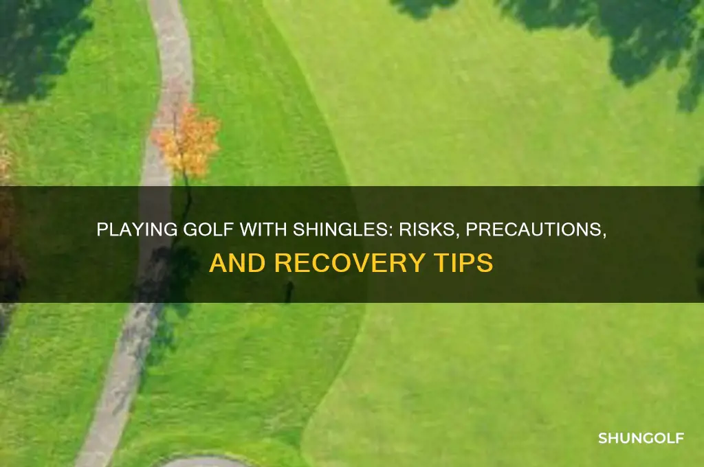 can i play golf with shingles