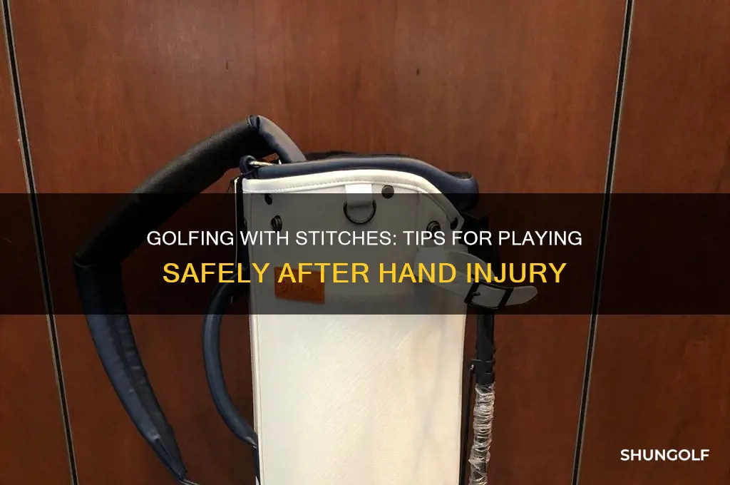 can i play golf with stitches in my hand