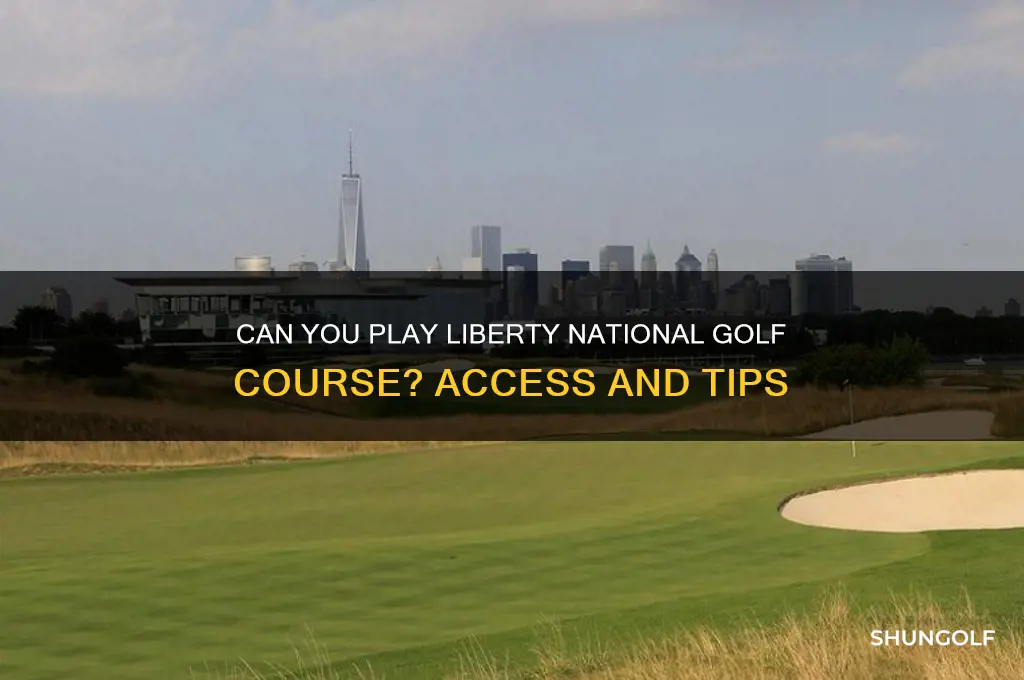 can i play liberty national golf course