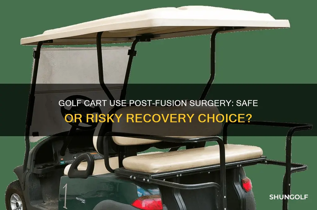 can i ride a golf cart after fusion surgery