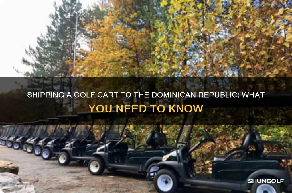 can i ship a golf cart to dominican republic