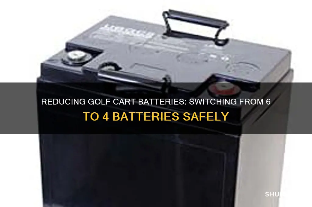 can i switch golf cart from 6 batteries to 4