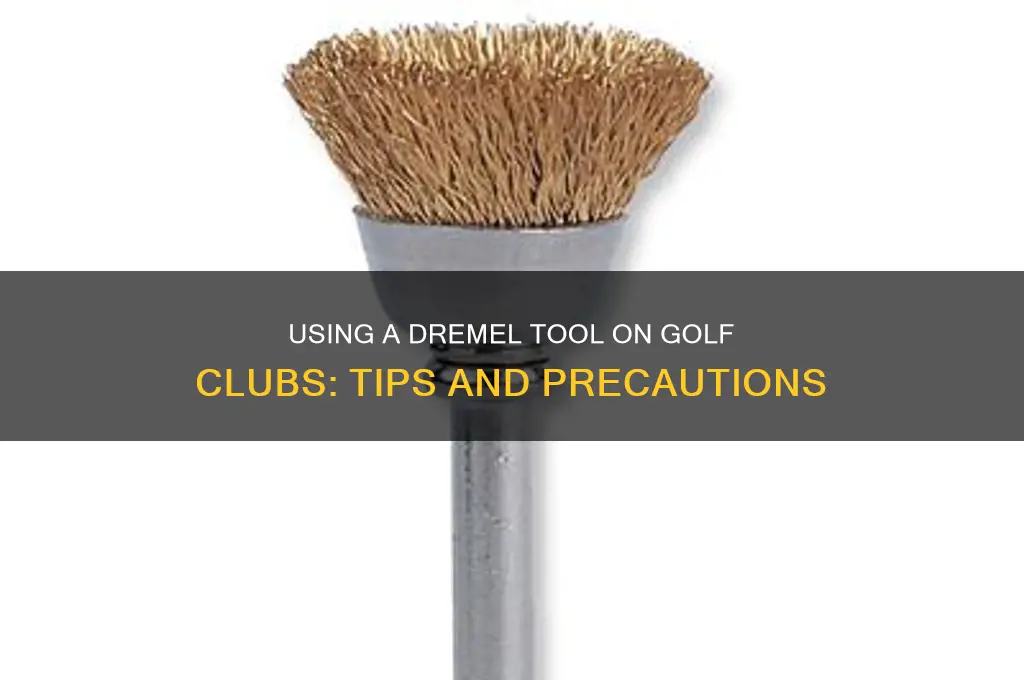 can i use dremel tool on golf clubs