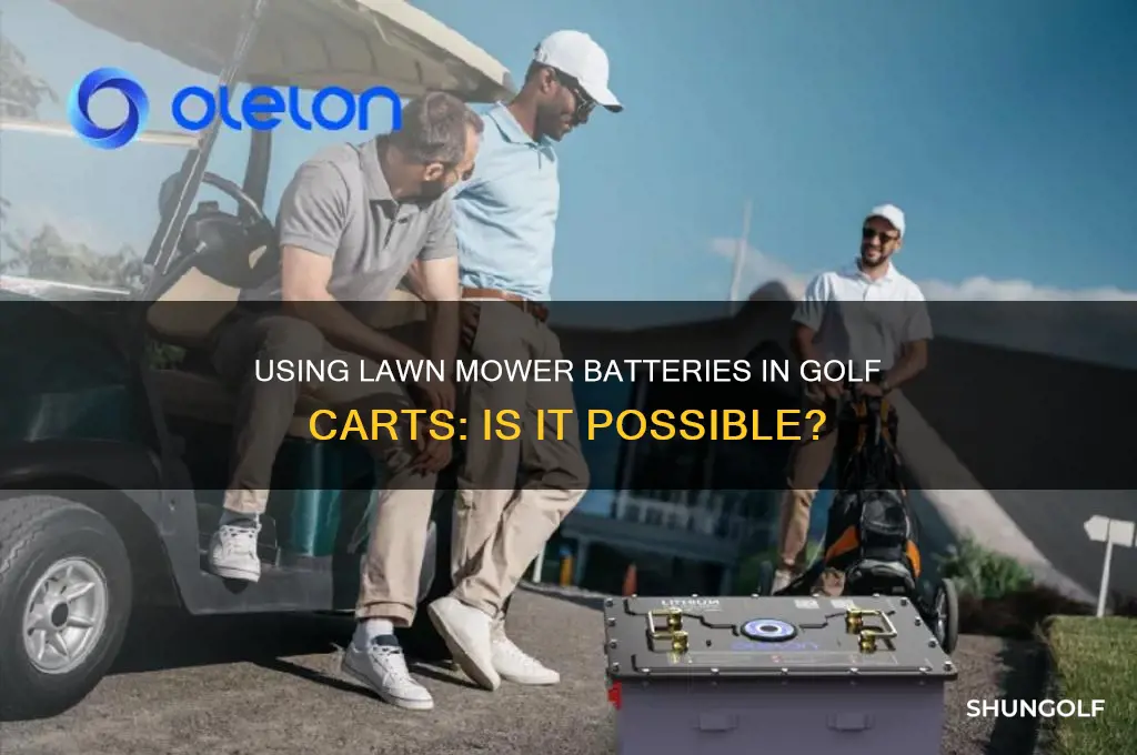 can i use lawn mowerrr battery in golf cart