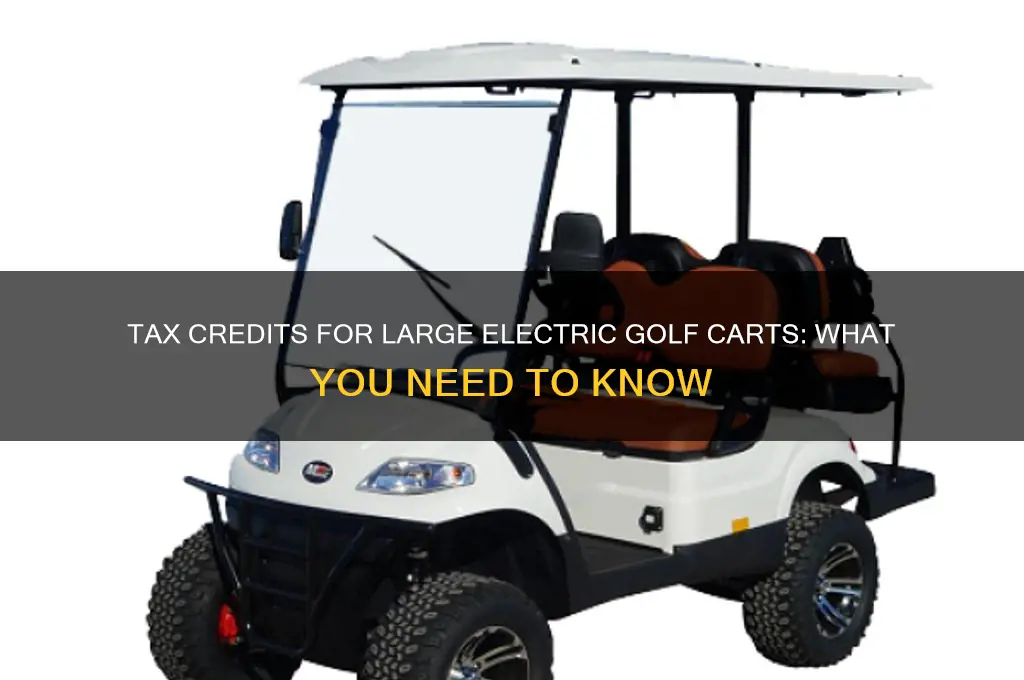 can ibget a tax credit fo large electtic golf cart