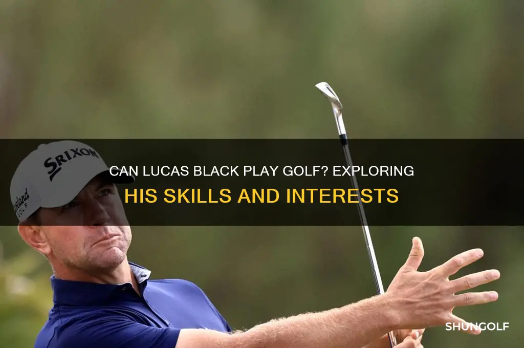 can lucas black play golf
