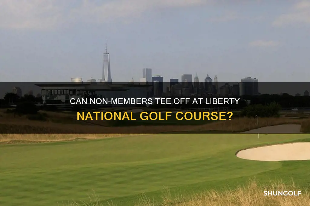 can non members play at liberty national golf course