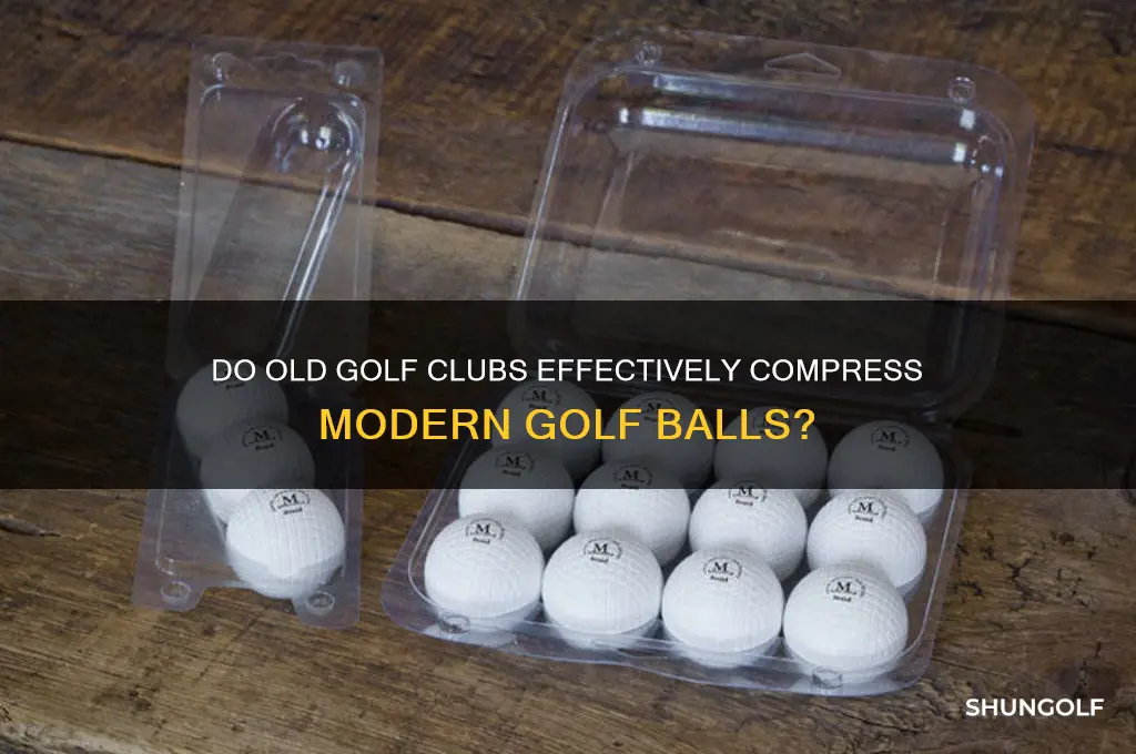 can old clubs compress new golf balls