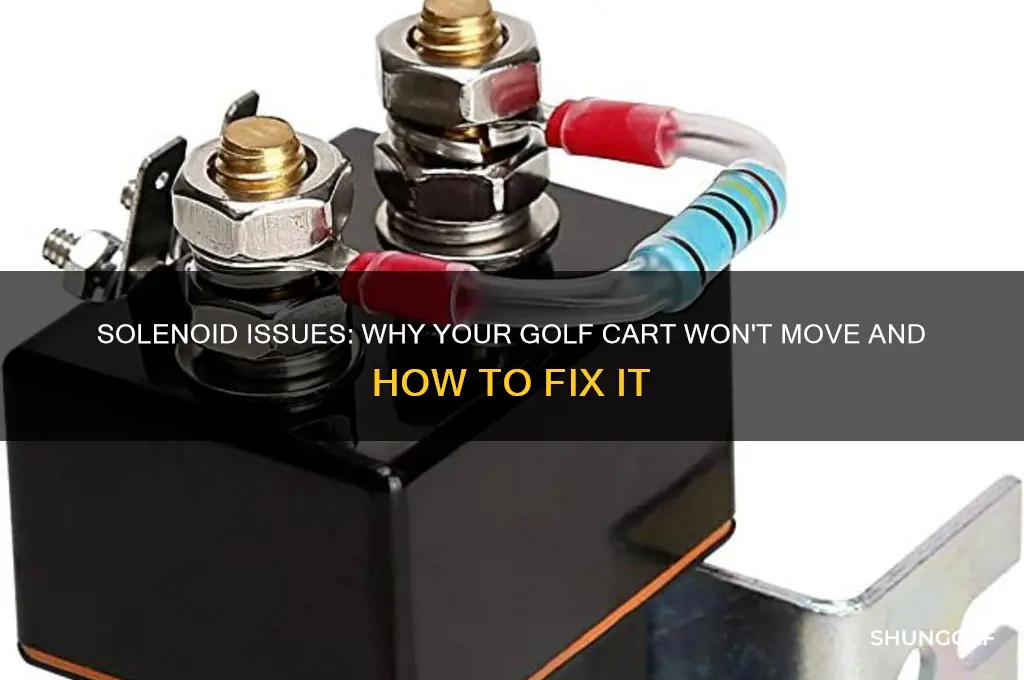 can solenoid cause golf cart not to move