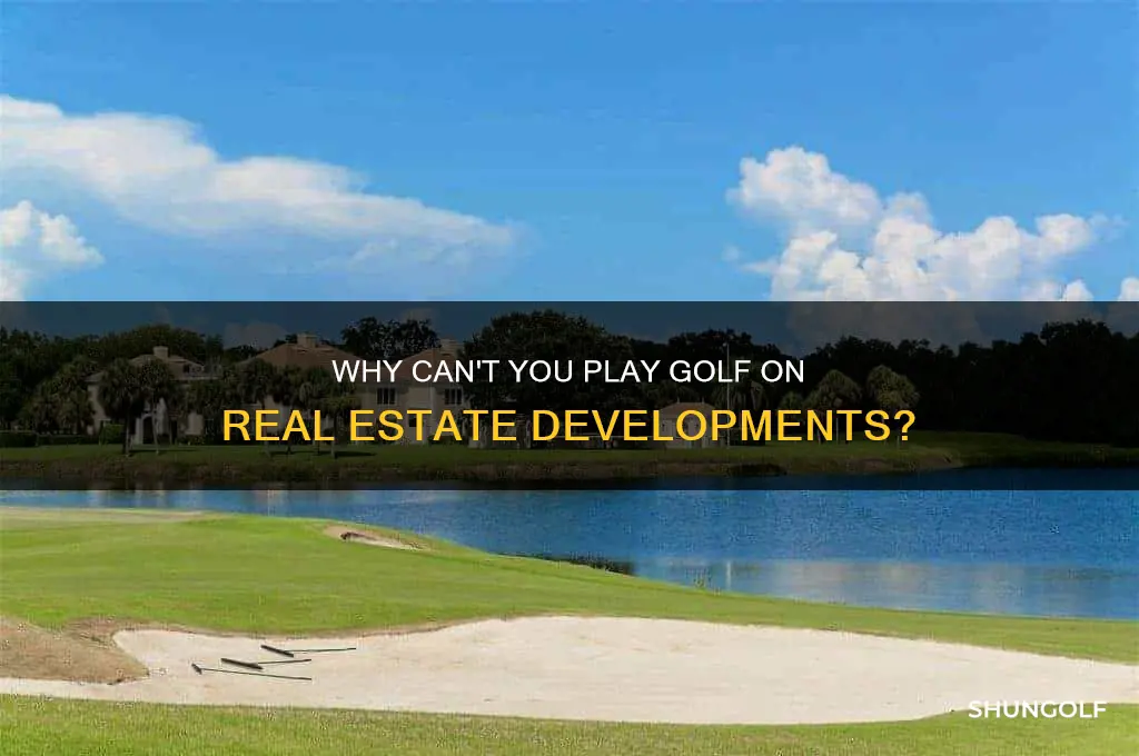 can t play golf real estate