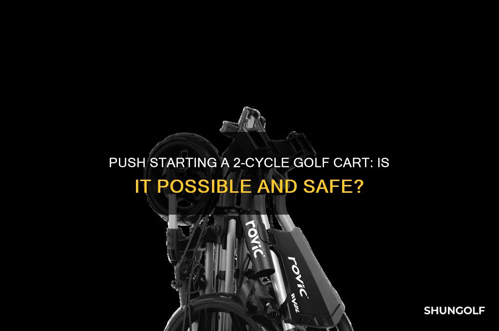 can u push start a 2cycle golf cart