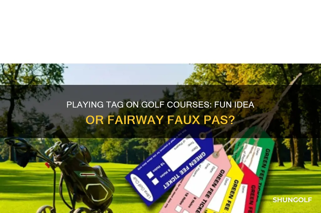 can we play tag on golf course