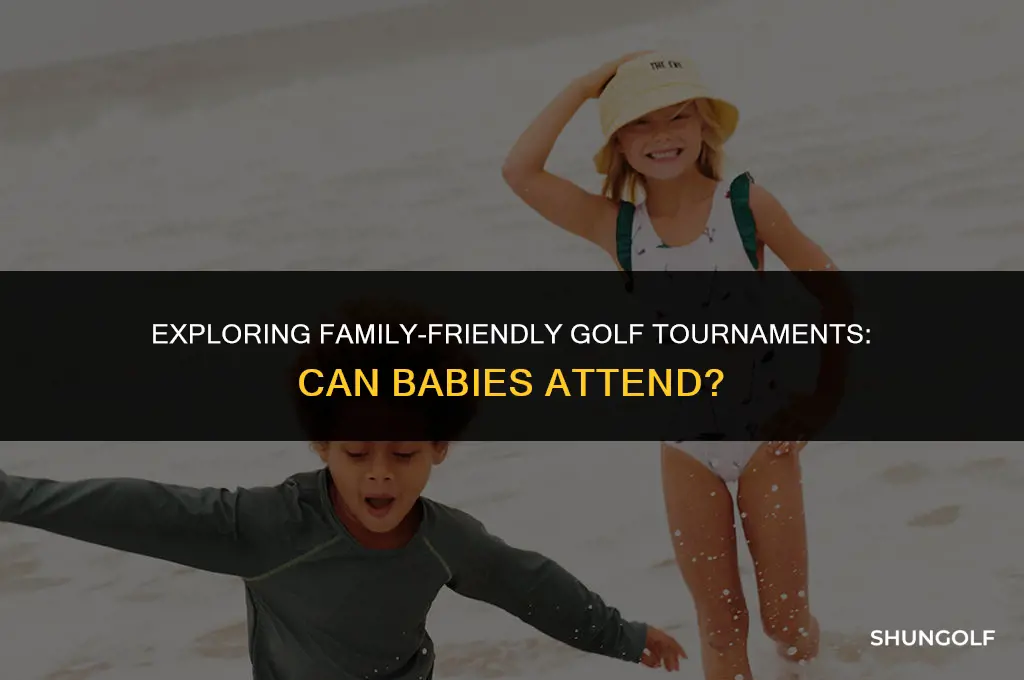 can you bring a baby to a golf tournament