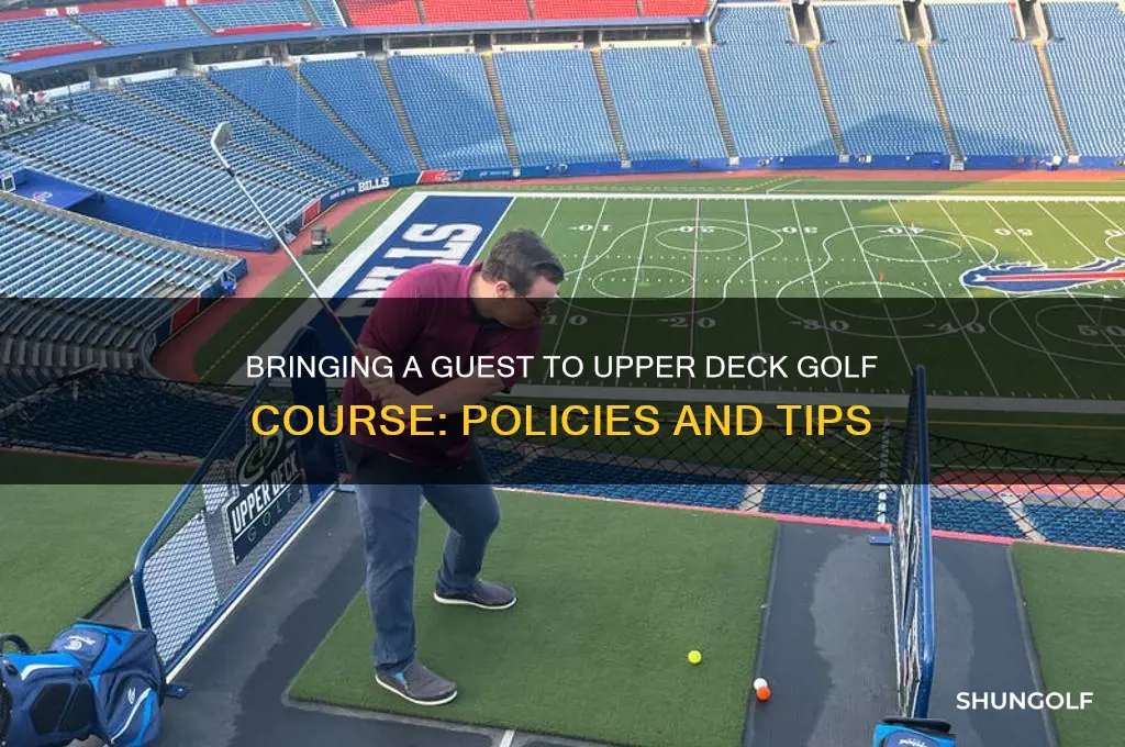 can you bring a guest to upper deck golf course