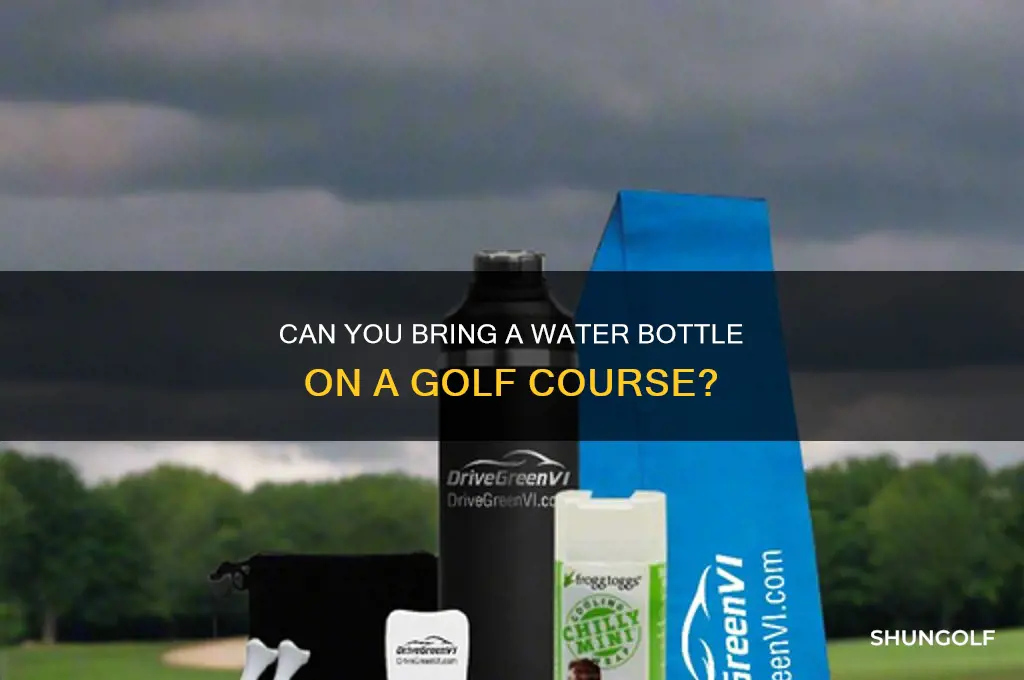 can you bring a water bottle on a golf course
