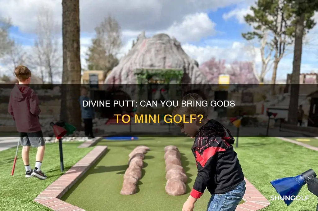 can you bring gods to a mini golf course