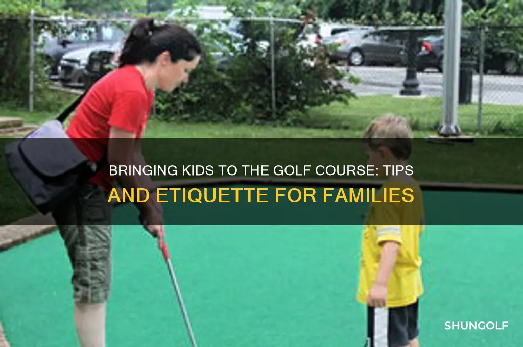 can you bring kids to golf course