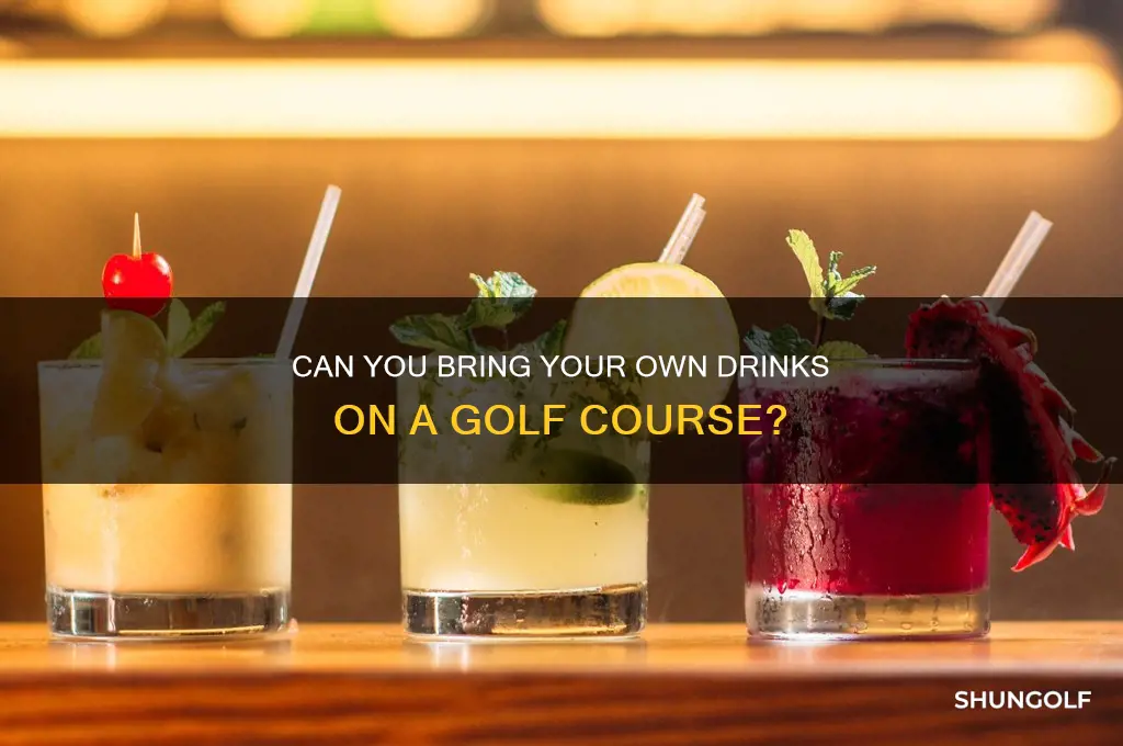 can you bring your own drinks on a golf course