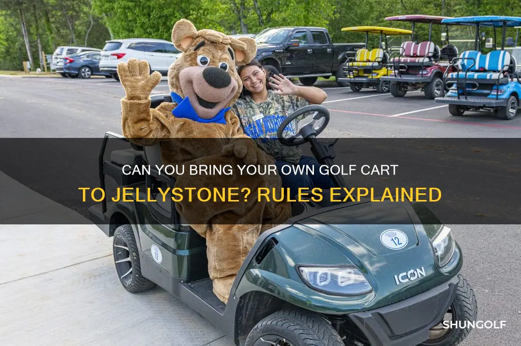 can you bring your own golf cart to jellystone