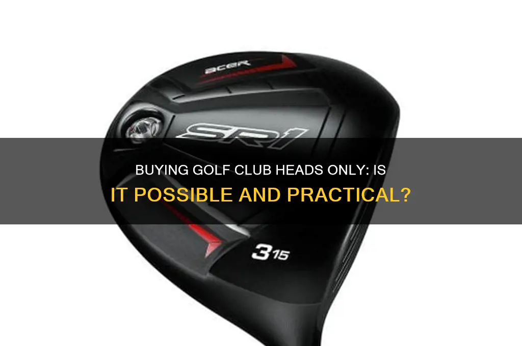 can you buy golf club heads only