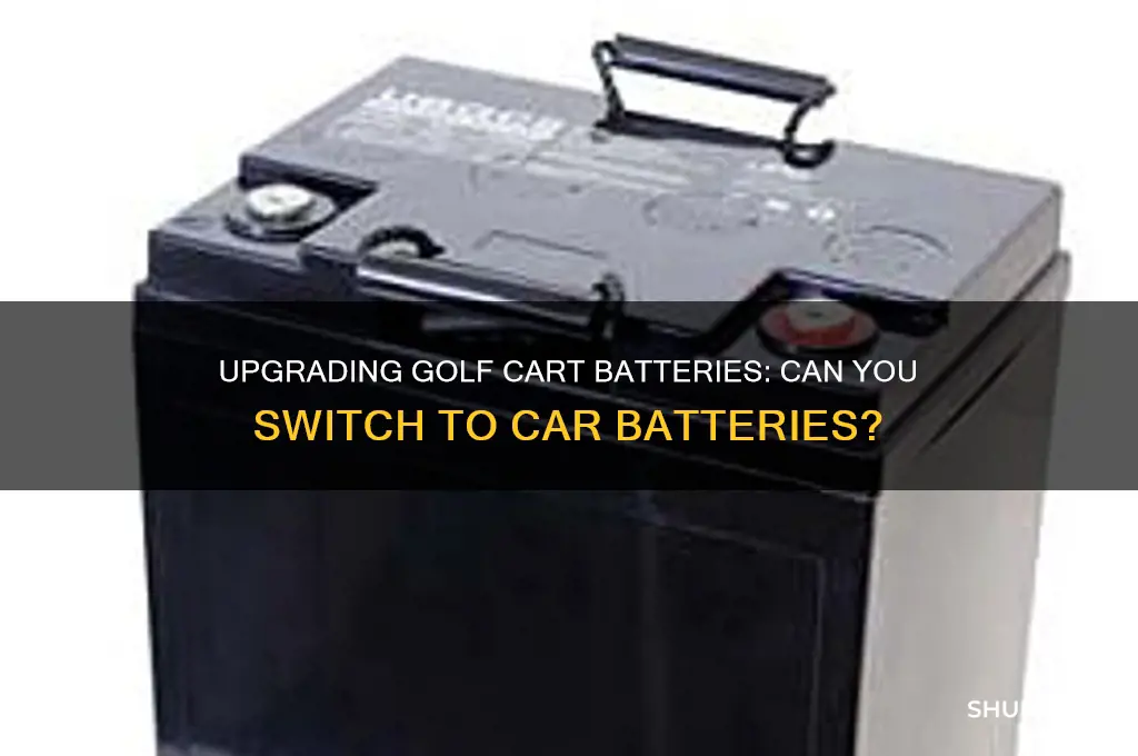 can you change a golf cart to car battery