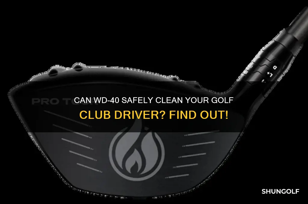 can you cleane golf club driver with wd40