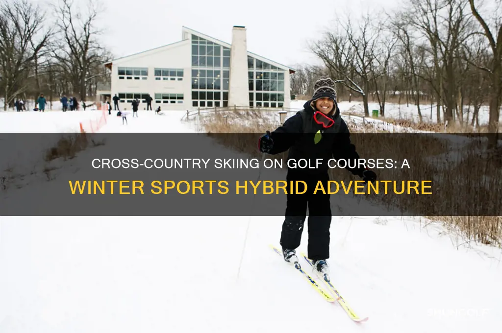 can you cross country ski on golf courses